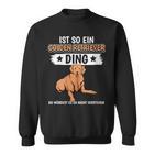 Damen Ist So Ein Golden Retriever Ding Golden Retriever Mit-Ausschnitt Sweatshirt