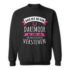 Dartmoor Das Ist So Ein Dartmoor Ding Sweatshirt