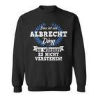 Das Ist Ein Albrecht Ding Du Würdest Es Nicht Understand Sweatshirt