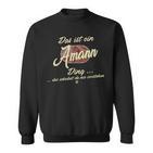 Das Ist Ein Amann Ding Lustiges Familie Amann Sweatshirt