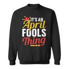 Das Ist Ein Aprilscherz Ding Sarkastisch Witz April Sweatshirt