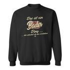 Das Ist Ein Bader Ding Sweatshirt