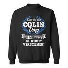 Das Ist Ein Colin Ding Du Würdest Es Nicht Understand Sweatshirt