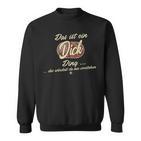 Das Ist Ein Dick Ding Lustiges Familie Dick Sweatshirt