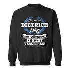 Das Ist Ein Dietrich Ding Du Würdest Es Nicht Understand Sweatshirt