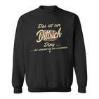 Das Ist Ein Ding It's A Dittrich Ding Sweatshirt