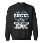 Das Ist Ein Engel Ding Du Würdest Es Nicht Understand Sweatshirt