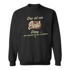 Das Ist Ein Ernst Ding Family Ernst Sweatshirt