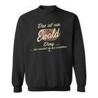 Das Ist Ein Ewald Ding Das Ist Ein Ewald Ding S Sweatshirt