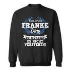 Das Ist Ein Franke Ding Du Würdest Es Nicht Understand Sweatshirt