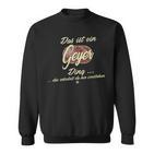 Das Ist Ein Geyer Ding Lustiges Familie Geyer Sweatshirt