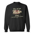 Das Ist Ein Hacker Ding Sweatshirt