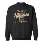 Das Ist Ein Hagedorn Ding Das Ist Ein Hagedorn Ding Sweatshirt