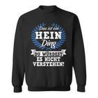 Das Ist Ein Hein Ding Du Würdest Es Nicht Understand Sweatshirt