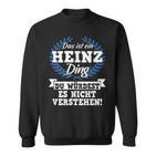 Das Ist Ein Heinz Ding Du Würdest Es Nicht Understand Sweatshirt