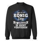 Das Ist Ein König Ding Du Würdest Es Nichterstand Sweatshirt