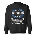 Das Ist Ein Kraus Ding Du Würdest Es Nicht Understand Sweatshirt