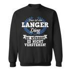 Das Ist Ein Langer Ding Du Würdest Es Nicht Understand Sweatshirt