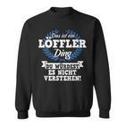 Das Ist Ein Löffler Ding Du Würdest Es Nicht Understand Sweatshirt