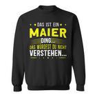 Das Ist Ein Maier Ding Spruch Für Familie Maier Sweatshirt