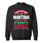 Das Ist Ein Martina Ding Du Würdest Es Nichterstehen Name Sweatshirt