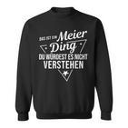 Das Ist Ein Meier Ding Du Würdest Es Nichterstehen Sweatshirt