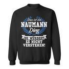 Das Ist Ein Naumann Ding Du Würdest Es Nicht Understand Sweatshirt