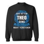 Das Ist Ein Theo Ding First Name Sweatshirt