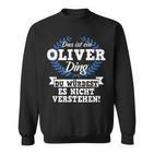 Das Ist Ein Oliver Ding Du Würdest Es Nicht Understand Sweatshirt