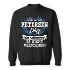 Das Ist Ein Petersen Ding Du Würdest Es Nicht Understand Sweatshirt