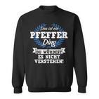 Das Ist Ein Pfeffer Ding Du Würdest Es Nicht Understand Sweatshirt