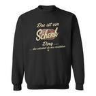 Das Ist Ein Schenk Ding Lustiges Familie Schenk Sweatshirt