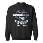 Das Ist Ein Schröder Ding Du Würdest Es Nicht Understand Sweatshirt