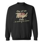 Das Ist Ein Weigel Ding Family Weigel Sweatshirt