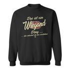 Das Ist Ein Wiegand Ding It's A Wiegand Ding Sweatshirt