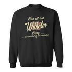 Das Ist Ein Wilhelm Ding Sweatshirt