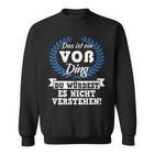 Das Ist Einoß Ding Du Würdest Es Nicht Understand Sweatshirt