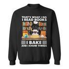 Das Ist Was Ich Mache Ich Lese Bücher Die Ich Backe Und Ich Weiß Dinge Sweatshirt