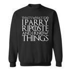 Das Ist Was Ich Mache Ich Pariere Riposte Und Ich Weiss Dinge Sweatshirt