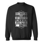 Das Ist So Ein Klempner Ding Spengler Sweatshirt