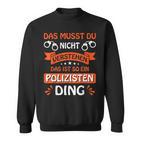 Das Ist So Ein Polizisten Ding Police Officer Police S Sweatshirt