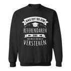 Das Ist So Ein Referendaren Ding Sweatshirt