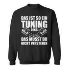 Das Ist So Ein Tuning Ding Tuner Car Screwdriver S Sweatshirt