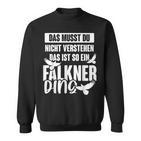 Das Muss Du Nicht Understand Is So Ein Falkner Ding S Sweatshirt