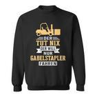 Der Will Nur Forklift Driving Forklift Driver Forklift Sweatshirt