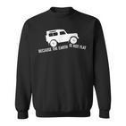 Die Erde Ist Kein Flat 4X4 Rover Über Land Off Road Sweatshirt