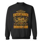 Es Ist Ein Entertainer-Ding Das Du Nichterstehen Würdest Sweatshirt