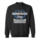 Es Ist Ein Rodriguez-Ding Das Du Nichterstehen Würdest Sweatshirt