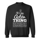 Es Ist Ein Schauspieler Ding Theater Fun Sweatshirt