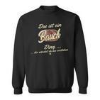 Family Belly Das Ist Ein Bauch Ding Sweatshirt